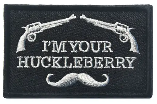 I'm your Huckleberry Iron on Patch